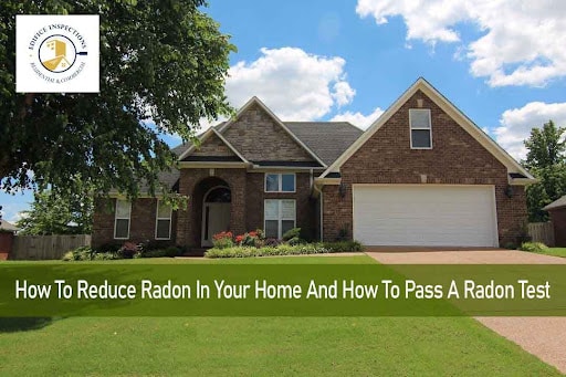 How To Reduce Radon In Your Home and How To Pass a Radon Test